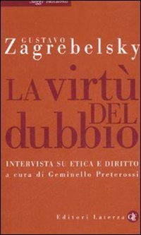 La virt&ugrave; del dubbio. Intervista su etica e diritto