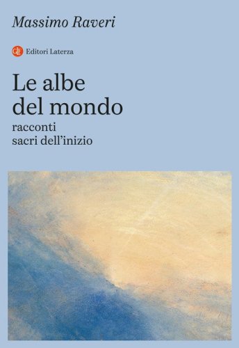Le albe del mondo. Racconti sacri dell'inizio