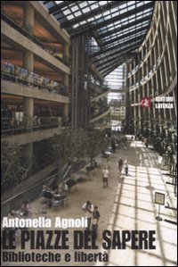 Le piazze del sapere. Biblioteche e libert&agrave;