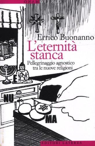 L'eternit&agrave; stanca. Pellegrinaggio agnostico tra le nuove religioni