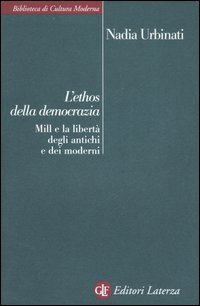 L'ethos della democrazia. Mill e la libert&agrave; degli antichi e dei moderni