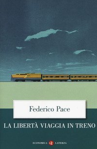 La libert&agrave; viaggia in treno