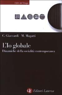 L'io globale. Dinamiche della socialit&agrave; contemporanea