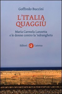 L'Italia quaggi&ugrave;. Maria Carmela Lanzetta e le donne contro la 'ndrangheta