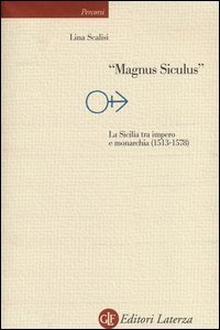 &laquo;Magnus Siculus&raquo;. La Sicilia tra impero e monarchia (1513-1578)