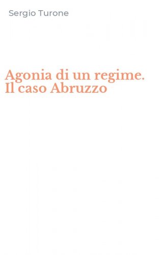 Agonia di un regime. Il caso Abruzzo