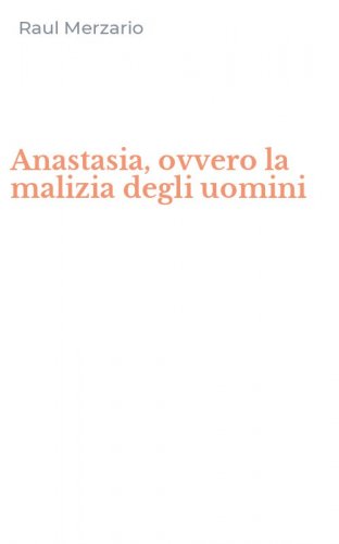 Anastasia, ovvero la malizia degli uomini