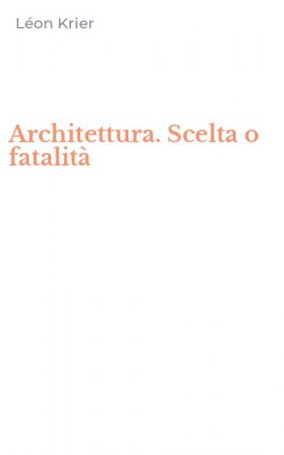Architettura. Scelta o fatalit&agrave;