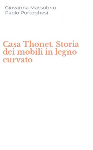 Casa Thonet. Storia dei mobili in legno curvato