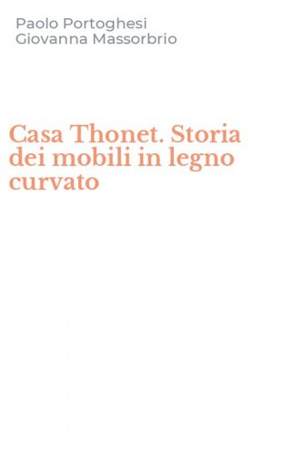 Casa Thonet. Storia dei mobili in legno curvato