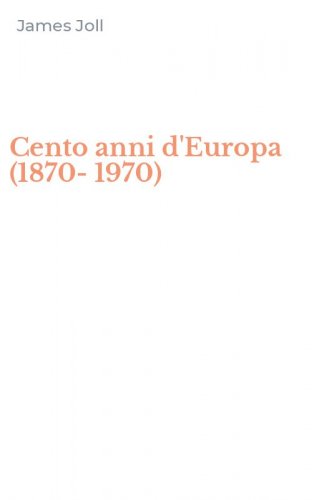 Cento anni d'Europa (1870-1970)