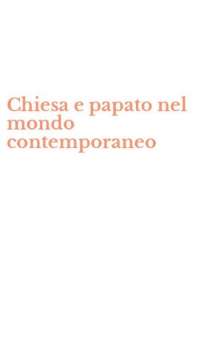 Chiesa e papato nel mondo contemporaneo