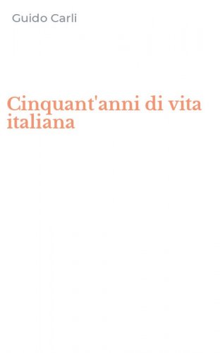 Cinquant'anni di vita italiana