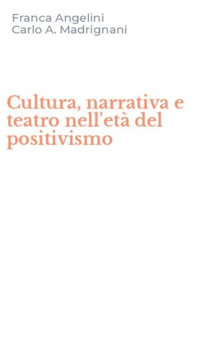 Cultura, narrativa e teatro nell'et&agrave; del positivismo