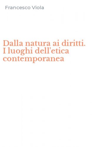 Dalla natura ai diritti. I luoghi dell'etica contemporanea