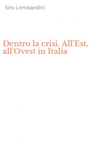 Dentro la crisi. All'Est, all'Ovest in Italia