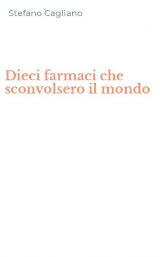 Dieci farmaci che sconvolsero il mondo