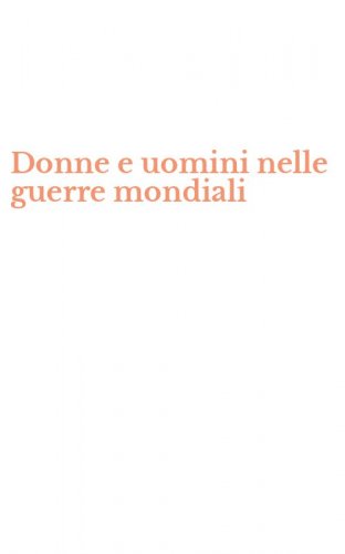 Donne e uomini nelle guerre mondiali