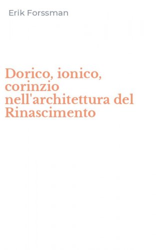Dorico, ionico, corinzio nell'architettura del Rinascimento