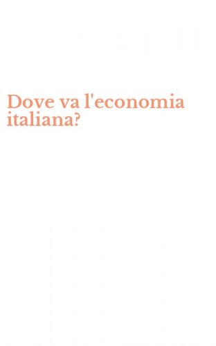 Dove va l'economia italiana?