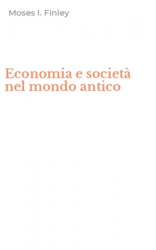 Economia e societ&agrave; nel mondo antico