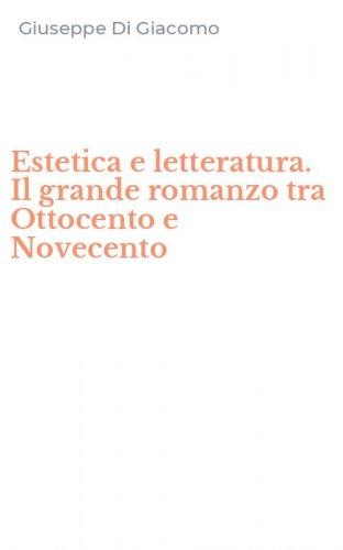 Estetica e letteratura. Il grande romanzo tra Ottocento e Novecento