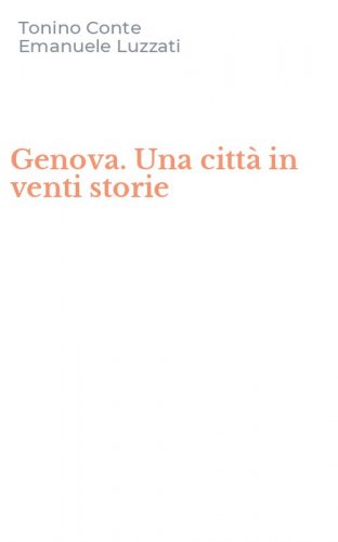 Genova. Una citt&agrave; in venti storie