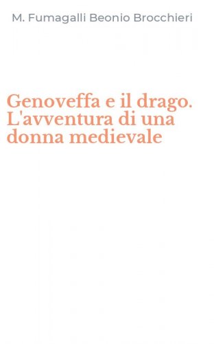 Genoveffa e il drago. L'avventura di una donna medievale