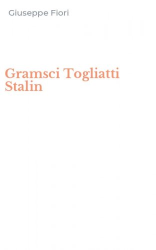 Gramsci Togliatti Stalin
