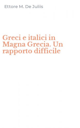 Greci e italici in Magna Grecia. Un rapporto difficile