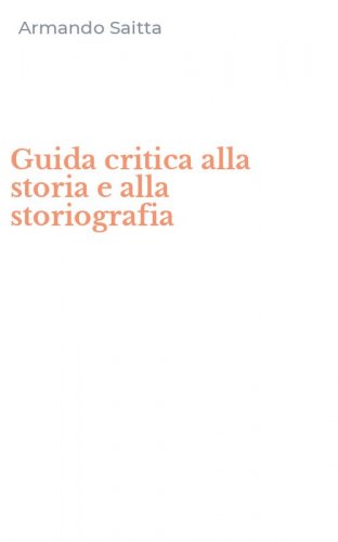 Guida critica alla storia e alla storiografia