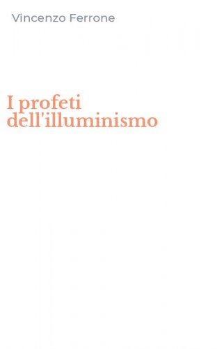 I profeti dell'illuminismo