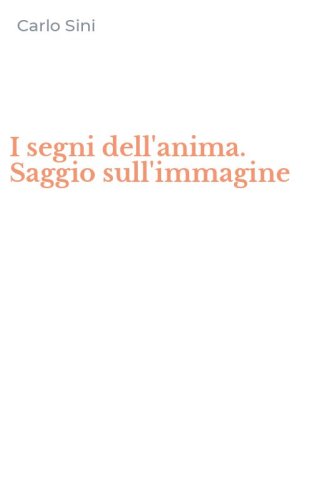 I segni dell'anima. Saggio sull'immagine