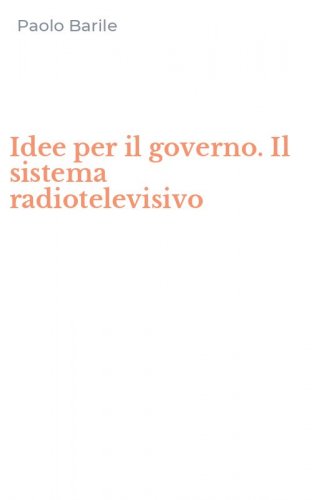 Idee per il governo. Il sistema radiotelevisivo