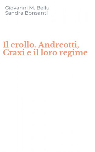 Il crollo. Andreotti, Craxi e il loro regime