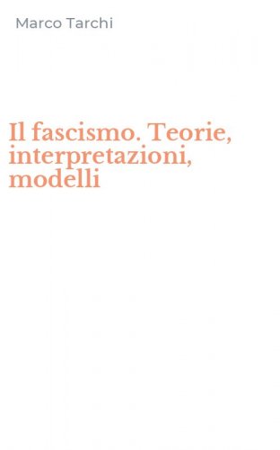 Il fascismo. Teorie, interpretazioni, modelli