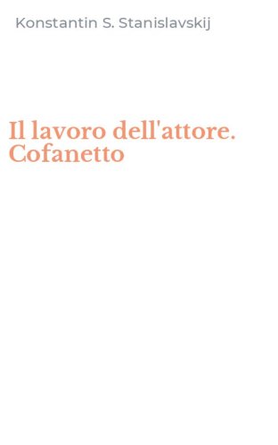 Il lavoro dell'attore. Cofanetto