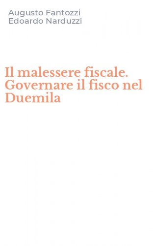 Il malessere fiscale. Governare il fisco nel Duemila
