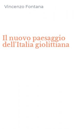 Il nuovo paesaggio dell'Italia giolittiana