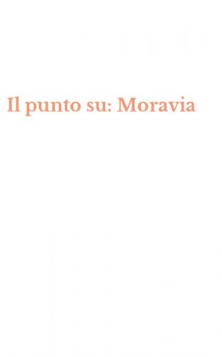 Il punto su: Moravia