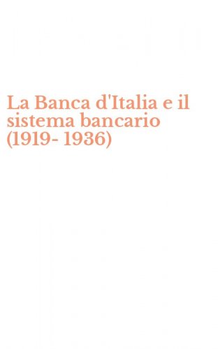 La Banca d'Italia e il sistema bancario (1919-1936)