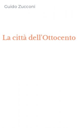 La citt&agrave; dell'Ottocento