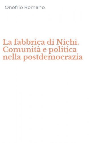 La fabbrica di Nichi. Comunit&agrave; e politica nella postdemocrazia
