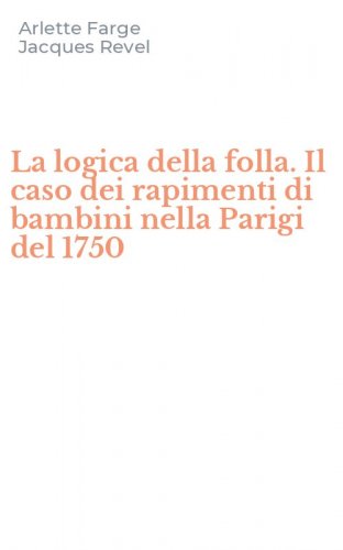 La logica della folla. Il caso dei rapimenti di bambini nella Parigi del 1750
