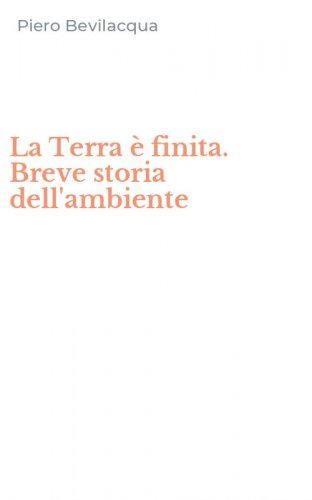 La Terra &egrave; finita. Breve storia dell'ambiente