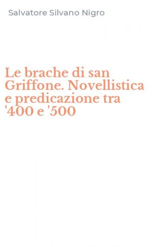 Le brache di san Griffone. Novellistica e predicazione tra '400 e '500