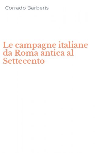 Le campagne italiane da Roma antica al Settecento