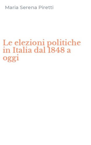 Le elezioni politiche in Italia dal 1848 a oggi