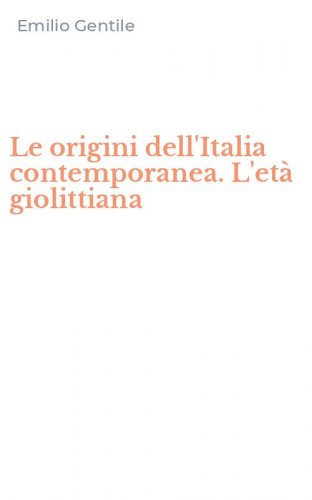 Le origini dell'Italia contemporanea. L'et&agrave; giolittiana
