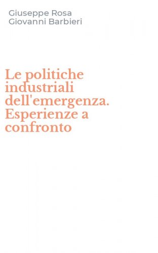 Le politiche industriali dell'emergenza. Esperienze a confronto